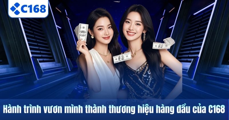 TRANG CHỦ 20 Hành trình vươn mình thành thương hiệu hàng đầu của C168