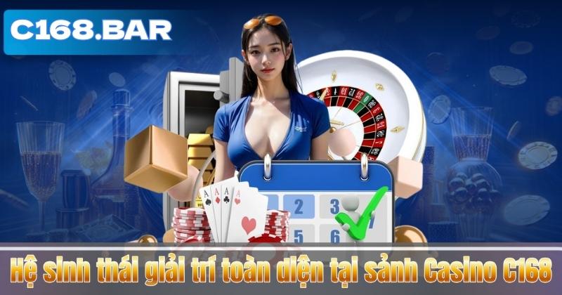 Hệ sinh thái giải trí toàn diện tại sảnh Casino C168