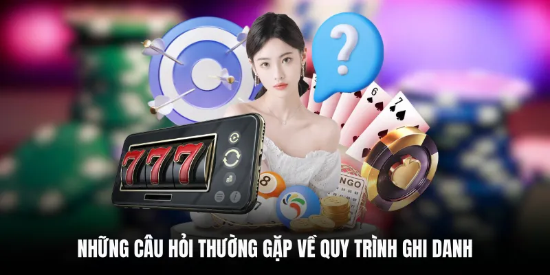 Những câu hỏi thường gặp về quy trình ghi danh