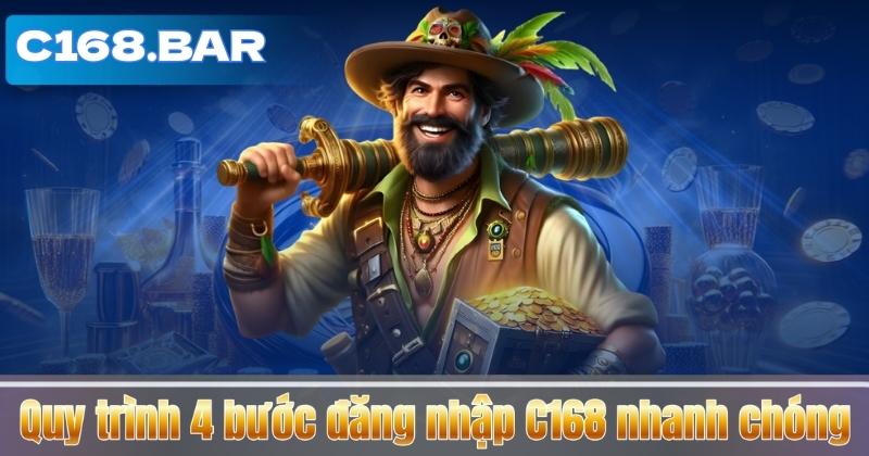 Quy trình 4 bước đăng nhập C168 nhanh chóng