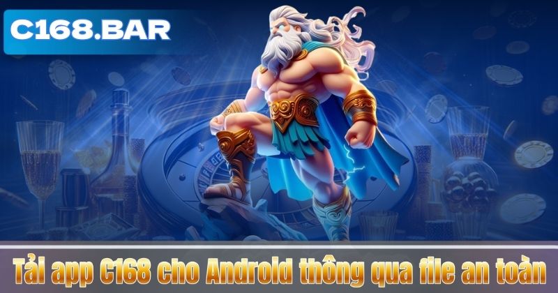 Tải app C168 cho Android thông qua file an toàn
